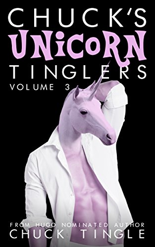 Chuck's Unicorn Tinglers: Volume 3 book cover