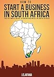 How To Start A Business In South Africa The Ultimate Guide To Doing Business In South Africa Sabia Book 2 English Edition