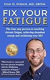 Fix Your Fatigue The Four Step Process To Resolving Chronic Fatigue Achieving Abundant Energy And Reclaiming Your Life