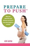 Prepare To Push What Your Pelvic Floor And Abdomen Want You To Know About Pregnancy And Birth English Edition