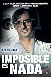 Imposible es nada (Biografías y memorias) (Spanish Edition)