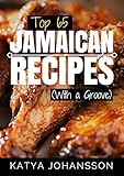 Top 65 Jamaican Recipes With A Groove Jamaican Recipes Cookbook Jamaican Cookbook Jamaican Recipe Book English Edition