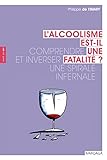 Lalcoolisme Estil Une Fatalit Comprendre Et Inverser Une Spirale Infernale Sant En Soi