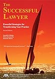 The Successful Lawyer Second Edition Powerful Strategies For Transforming Your Practice English Edition