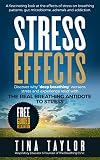 Stress Effects A Fascinating Look At The Effects Of Stress On Breathing Patterns Gut Microbiome Adrenals And Addiction English Edition