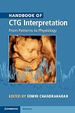Handbook Of Ctg Interpretation From Patterns To Physiology English Edition
