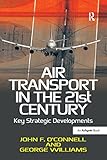 Air Transport In The 21st Century Key Strategic Developments English Edition