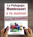 Le Manuel De La Pdagogie Montessori La Maison Explications Conseils Et 80 Activits Proposes