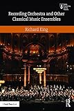 Recording Orchestra And Other Classical Music Ensembles Audio Engineering Society Presents English Edition