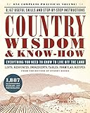 Country Wisdom Knowhow Everything You Need To Know To Live Off The Land English Edition
