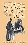 Letters From A Selfmade Merchant To His Son English Edition
