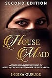 House Maid A Story Behind The Suffering Of A Sri Lankan Migrant Worker In Saudi Arabia