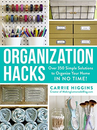Organization Hacks: Over 350 Simple Solutions to Organize Your Home in No Time! book cover