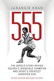 Jahangir Khan 555 The Untold Story Behind Squashs Invincible Champion And Sports Greatest Unbeaten Run English Edition