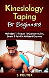 Kinesiology Taping For Beginners Methods Techniques To Overcome Aches Strains Pain For Athletes Everyone Taping Foam Roller Trigger Point Therapy Kinesiology English Edition