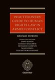 Practitioners Guide To Human Rights Law In Armed Conflict English Edition