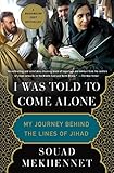 I Was Told To Come Alone My Journey Behind The Lines Of Jihad English Edition