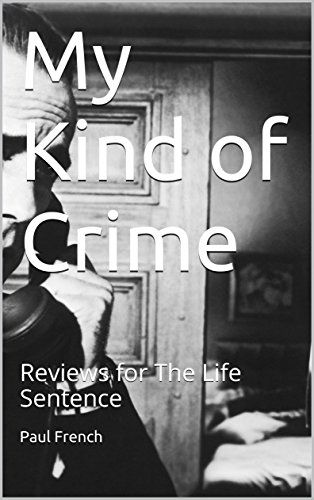 My Kind of Crime: Reviews for The Life Sentence book cover