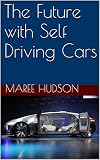 The Future With Self Driving Cars Hobbies Book 5 English Edition