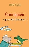 Cromignon A Peur Du Dentiste Ebook Enfants 36 Ans Livre Enfants 36 Ans French Childrens Ebook Age 36 French Childrens Book Age 36