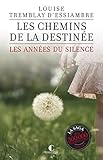 Les Chemins De La Destin%C3%A9e: Les Ann%C3%A9es Du Silence, T2