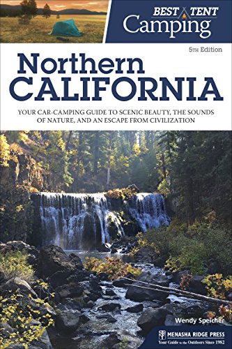 Best Tent Camping: Northern California: Your Car-Camping Guide to Scenic Beauty, the Sounds of Nature, and an Escape from Civilization book cover