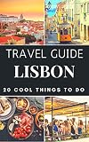 Lisbon Travel Guide 2020 20 Cool Things To Do During Your Trip To Lisbon