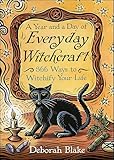 A Year And A Day Of Everyday Witchcraft 366 Ways To Witchify Your Life English Edition