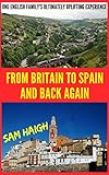 From Britain To Spain And Back Again One English Familys Ultimately Uplifting Experience English Edition
