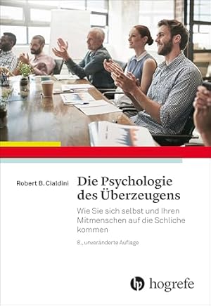 Die Psychologie des Überzeugens Robert B. Cialdini