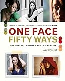 One Face Fifty Ways The Portrait Photography Ideas Book English Edition