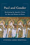 Paul And Gender Reclaiming The Apostles Vision For Men And Women In Christ English Edition