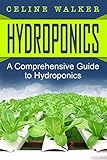 Hydroponics A Comprehensive Guide To Hydroponics Diy Hydroponics Gardening Aquaponics Homesteading Book 1