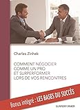 Comment Negocier Comme Un Pro Et Surperformer Lors De Vos Rencontres: Achetez Et Vendez Plus Efficacement Qu'un Dipl%C3%B4m%C3%A9 D'ecole De Commerce