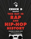 Chuck D Presents This Day In Rap And Hiphop History English Edition