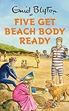 Five Get Beach Body Ready Enid Blyton For Grown Ups English Edition