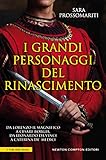 I Grandi Personaggi Del Rinascimento Italian Edition