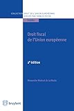 Droit Fiscal De Lunion Europenne Collection Droit De Lunion Europenne Traits T 3