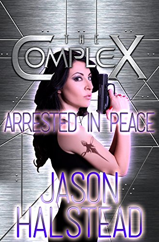 Arrested in Peace (By: Jason Halstead) cover