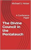 The Divine Council In The Pentateuch A Conference Paper English Edition
