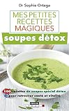 Mes Petites Recettes Magiques Soupes Dtox 100 Recettes De Soupes Spcial Dtox Pour Retrouver Sant Et Vitalit Mes Petites Recettes Magiques Poche