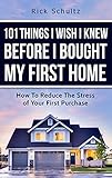 101 Things I Wish I Knew Before I Bought My First Home How To Reduce The Stress Of Your First Purchase English Edition