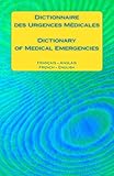 Dictionnaire Des Urgences Medicales Dictionary Of Medical Emergencies Francais Anglais French English English Edition