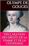 Dclaration Des Droits De La Femme Et De La Citoyenne Littrature Sur Le Droit Lactu La Politique Et La Socit La Place Des Femmes Par Olympe De Gouges Femme De Lettres Franaise