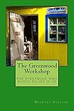 The Greenwood Workshop For Everybody Who Wants To Set It Up English Edition