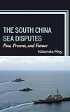 The South China Sea Disputes Past Present And Future English Edition