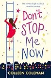 Dont Stop Me Now The Perfect Laugh Out Loud Romantic Comedy English Edition