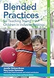 Blended Practices For Teaching Young Children In Inclusive Settings