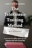 Defy Your Limits The Telekinesis Training Method English Edition