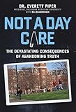 Not A Day Care The Devastating Consequences Of Abandoning Truth English Edition